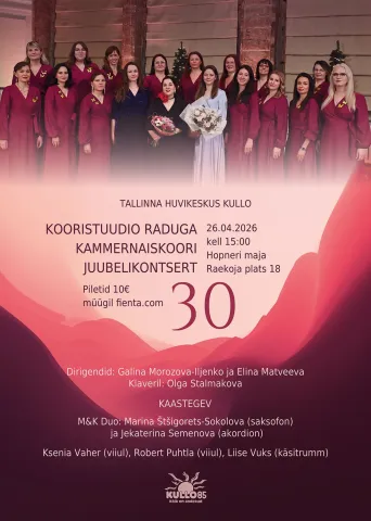 Tallinna Huvikeskuse "Kullo" kooristuudio "Raduga" kammernaiskoori 30. juubelikontsert.