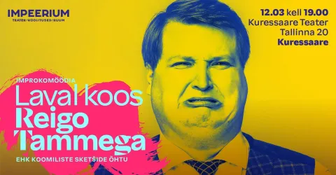 Improkomöödia LAVAL KOOS REIGO TAMMEGA