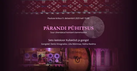 TARTUS. Gongid ja pärimusmuusika - seto leelo ''Pärandi pühitsus''. Kontsert - tseremoonia.