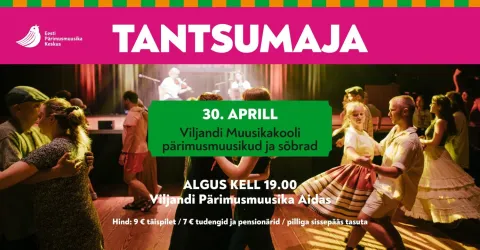 TANTSUMAJA: Viljandi Muusikakooli pärimusmuusikud ja sõbrad