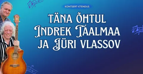 Täna õhtul Indrek Taalmaa ja Jüri Vlassov
