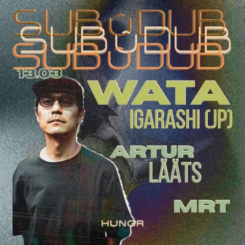 Sub û Dub: Wata Igarashi (JP), mrt, Artur Lääts