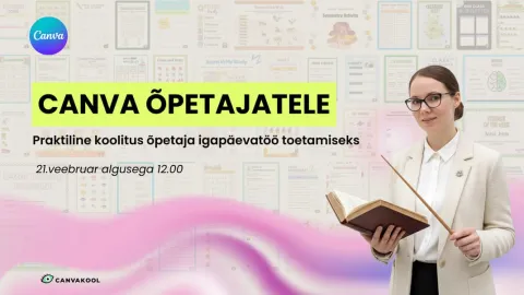 Canva õpetajatele: Praktiline koolitus õpetaja igapäevatöö toetamiseks