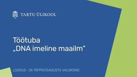 Töötuba „DNA imeline maailm“
