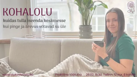 Kohalolu - kuidas tulla iseenda keskmesse?