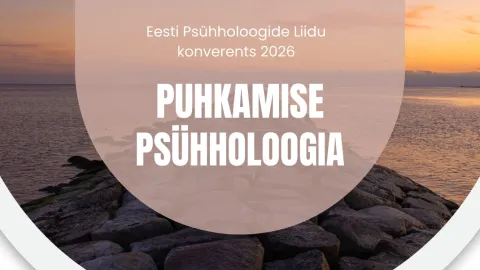 Eesti Psühholoogide Liidu konverents 2026 "Puhkamise psühholoogia"