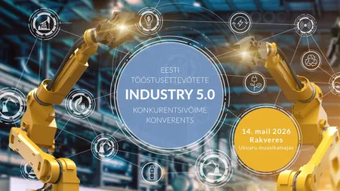 Industry 5.0 - Eesti tööstusettevõtete konverents