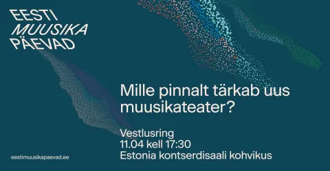 Vestlusring – mille pinnalt tärkab uus muusikateater? / EMP 2026