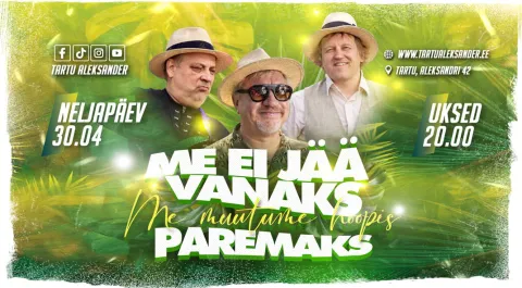 ★ Sepo Seeman, Venno Loosaar, Ain Varts "Me ei jää vanaks, me muutume hoopis paremaks!" ★ Komöödiaõhtu! ♫ | Tartu Aleksander | 30.04.2026