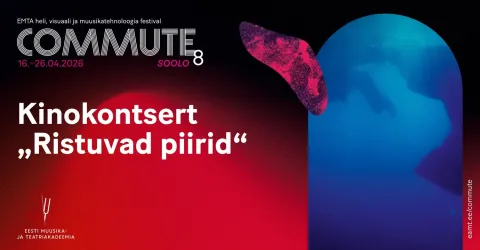 COMMUTE #8. Kinokontsert „Ristuvad piirid“