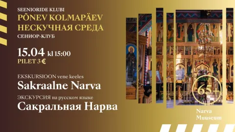 EKSKURSIOON Seenioritele "Sakraalne Narva" (RUS)