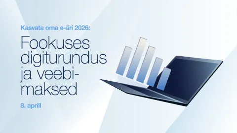 Kasvata oma e-äri: Fookuses digiturundus ja veebimaksed