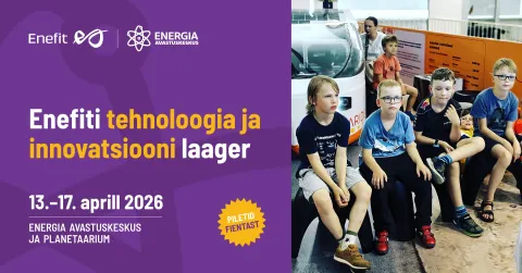 Enefiti tehnoloogia- ja innovatsioonilaager 7.-12. aastastele lastele
