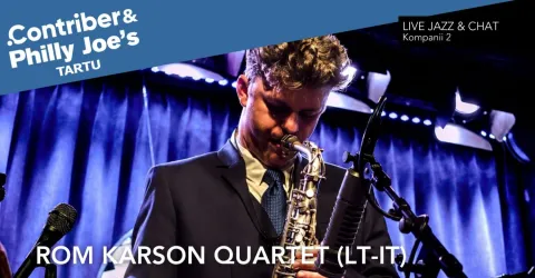 Rom Karson Quartet (LT-IT) · Contriber & Philly Joe's TARTU
