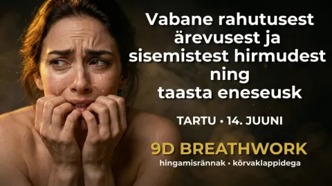 VABANE ÄREVUSEST JA SISEMISTEST HIRMUDEST NING TAASTA ENESEUSK– 9D Breathwork vabastav hingamisrännak (Pärnu)