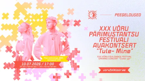 XXX Võru pärimustantsu festivali AVAKONTSERT "Tule- Mine"