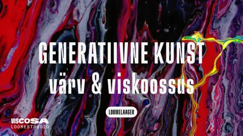 Loomelaager: GENERATIIVNE KUNST: värv & viskoossus