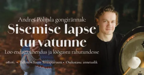 TALLINN 💫 Gongirännak: "Sisemise lapse turvatunne" Andres Põhjalaga