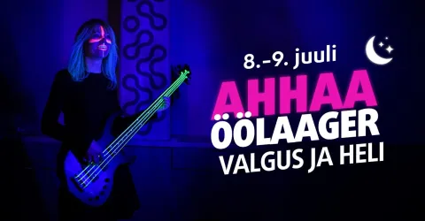 AHHAA Öölaager "Valgus ja heli"