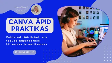 Canva äpid praktikas: peidetud tööriistad, mis teevad kujundamise kiiremaks ja nutikamaks