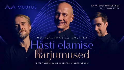 Muutuse muusika- ja mõtterännak “Hästi elamise harjumused” 14.06 | Kaja kultuurikeskuses