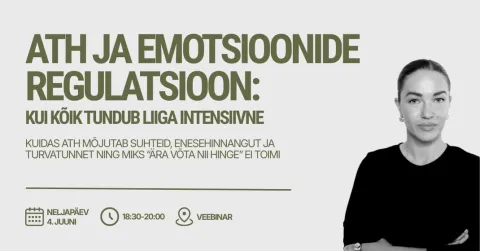 ATH JA EMOTSIOONIDE REGULATSIOON: kui kõik tundub liiga intensiivne