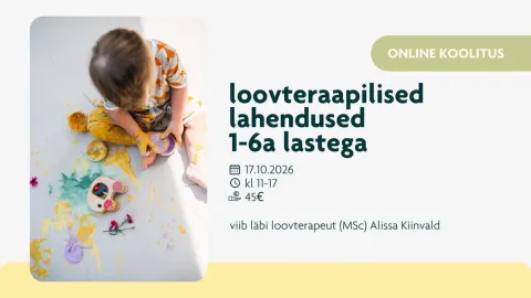 💻 ONLINE koolitus "Loovteraapilised lahendused 1-6a lastega"