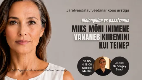 Järelvaadatav veebinar koos arstiga "Bioloogiline vs passivanus: Miks mõni inimene vananeb kiiremini kui teine?"