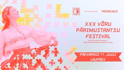 XXX VÕRU PÄRIMUSTANTSU FESTIVAL | LAUPÄEVANE PÄEVAPASS (11.07)