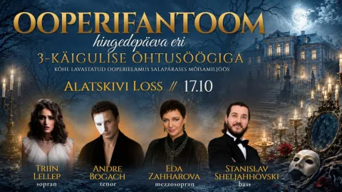 Ooperifantoom Alatskivi lossis - kõhe ooperigala 3-käigulise õhtusöögiga mõisamiljöös: Triin Lellep, Eda Zahharova, Andre Bogach, Stanislav Sheljahhovski
