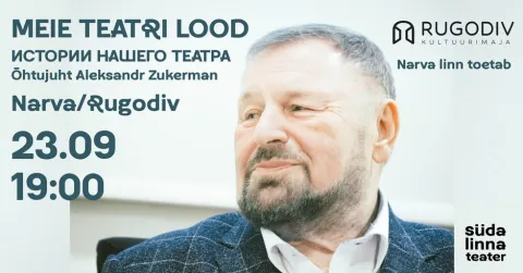 Meie teatri lood / Истории нашего театра / Narva Rugodiv / Südalinna Teater