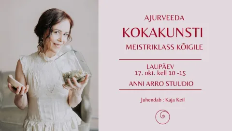 AJURVEEDA KOKAKUNSTI MEISTRIKLASS KÕIGILE