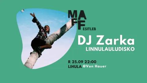MAFF ESITLEB: LINNULAULUDISKO | DJ ZARKA | R 25.09