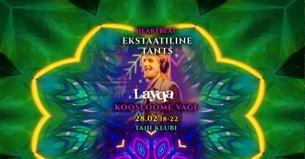 HeartBeat “SUUR KOOSLOOMINE” ekstaatiline tants & kunst I DJ Layqa I Minni I Gerly & Taavi