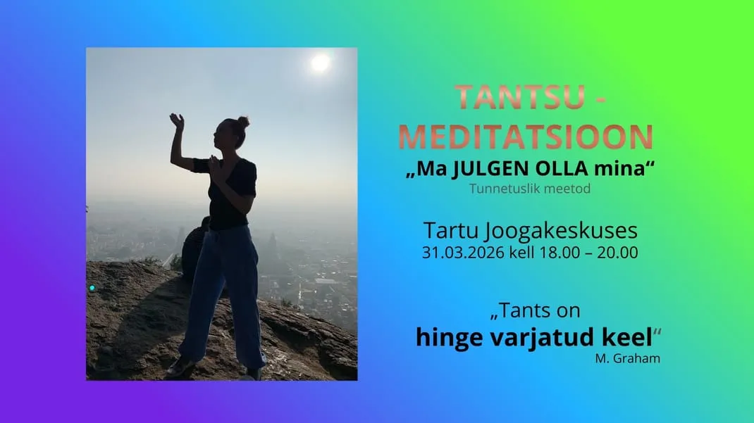 Tantsumeditatsioon „Ma JULGEN OLLA mina“