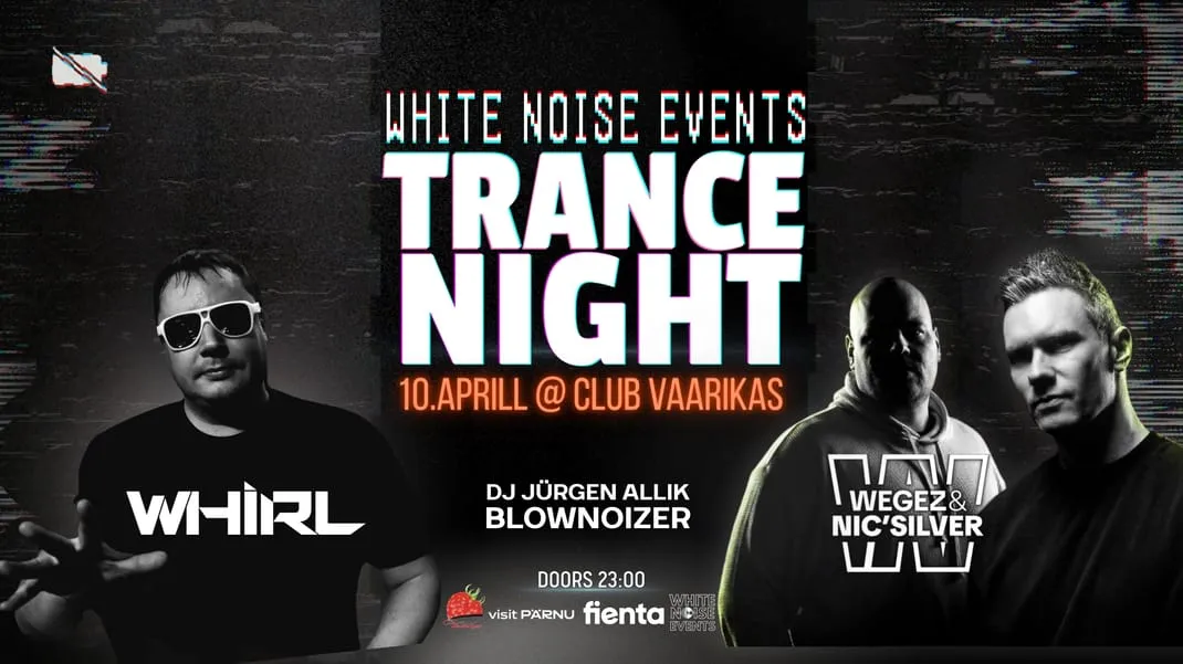 Trance Night vol.1 @ Klubi Vaarikas - 10.Aprill kell 23.00 | legendaarne DJ WHIRL | Wegez & Nic's Silver (FI) | Blownoizer | DJ Jürgen Allik
