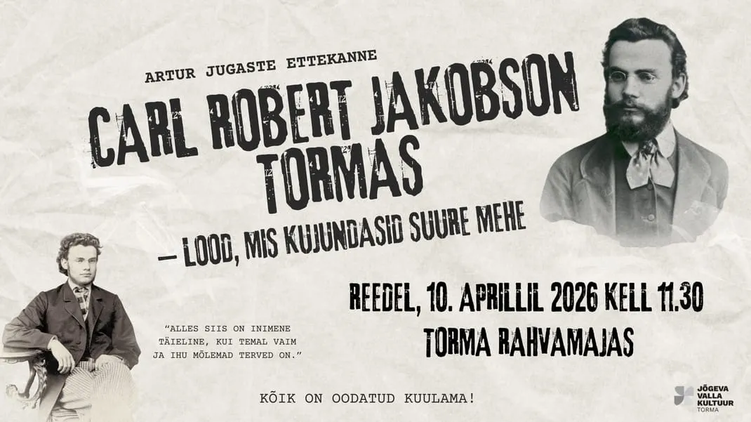 Carl Robert Jakobson Tormas – lood, mis kujundasid suure mehe