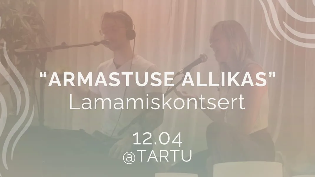 Lamamiskontsert "Armastuse Allikas" @Tartu