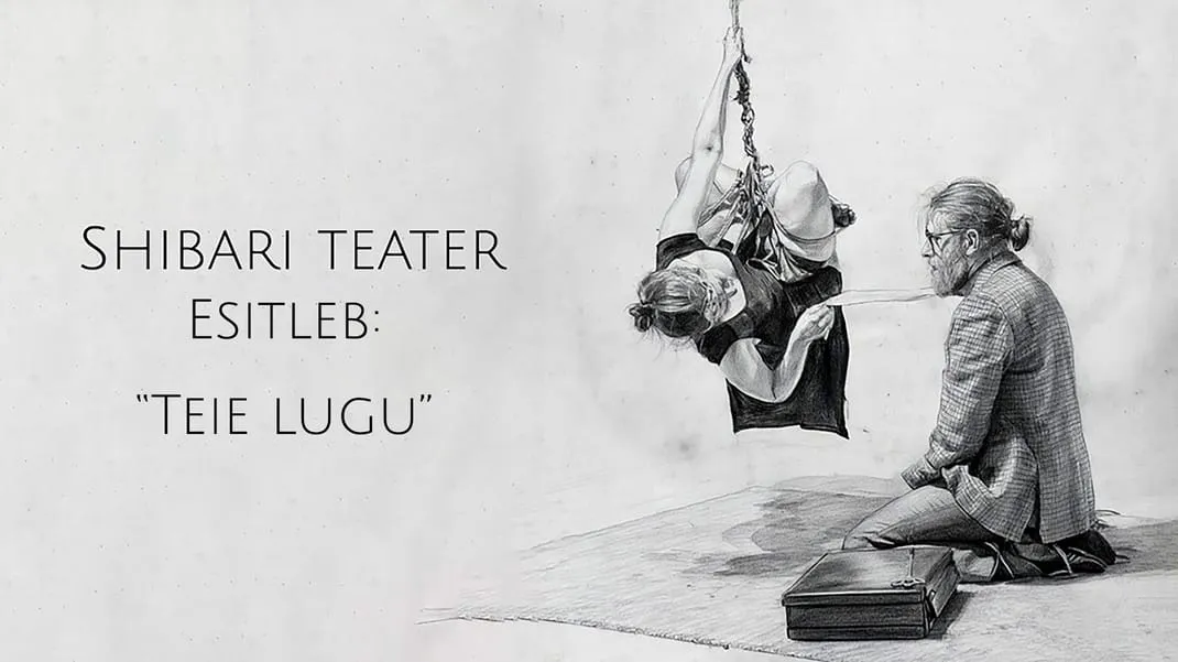 Shibari Teater esitleb: “Teie lugu”