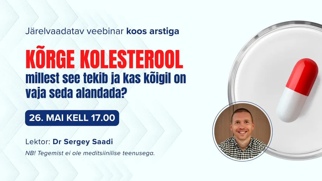 Järelvaadatav veebinar koos arstiga "Kõrge kolesterool: Millest see tekib ja kas kõigil on vaja seda alandada?"