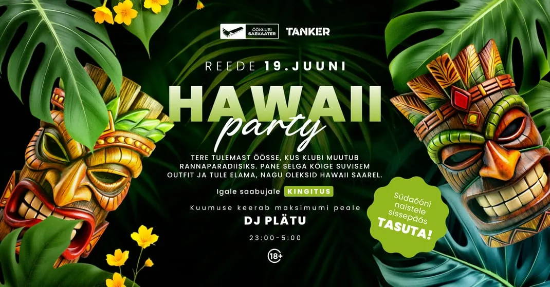 HAWAII party | DJ PLÄTU | Ööklubi Saekaater | R 19.06 | Jõgeva